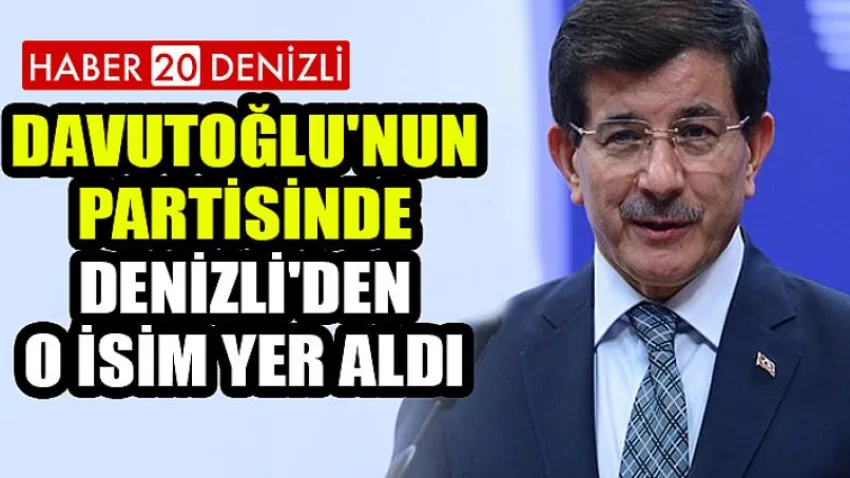 Davutoğlu'nun Partisinde Denizli'den O İsim Yer Aldı