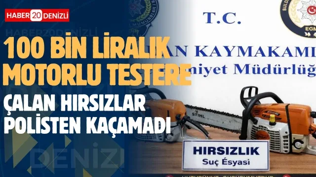 100 bin liralık motorlu testereleri çalan hırsızlar polisten kaçamadı