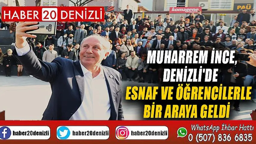 Muharrem İnce, Denizli'de esnaf ve öğrencilerle bir araya geldi