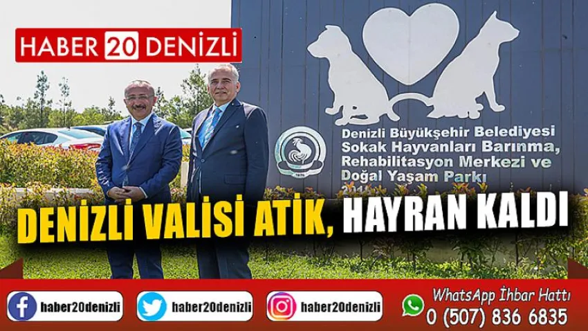 Denizli Valisi Atik, hayran kaldı