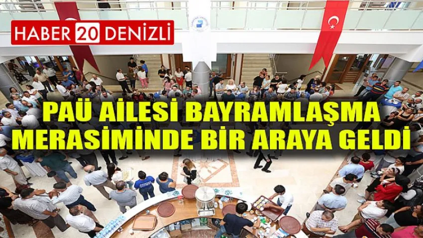 PAÜ Ailesi Bayramlaşma Merasiminde Bir Araya Geldi