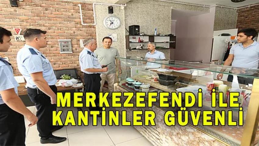 Merkezefendi ile Kantinler Güvenli