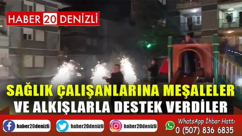 Sağlık çalışanlarına meşaleler ve alkışlarla destek verdiler