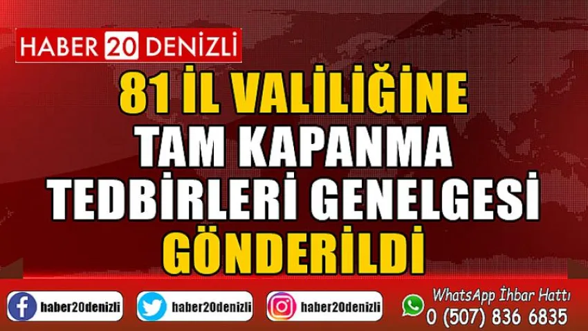 81 İl Valiliğine Tam Kapanma Tedbirleri Genelgesi Gönderildi