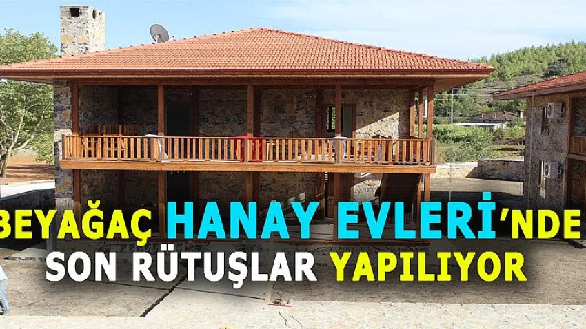 Hanay Evlerinde Son Rütuşlar Yapılıyor