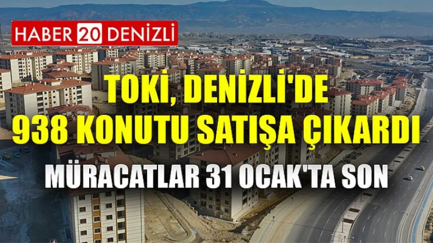 TOKİ, Denizli'de 938 Konutu Satışa Çıkardı