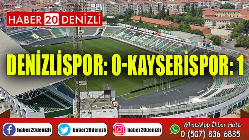 Denizlispor: 0 - Kayserispor: 1 (Maç Sonucu)