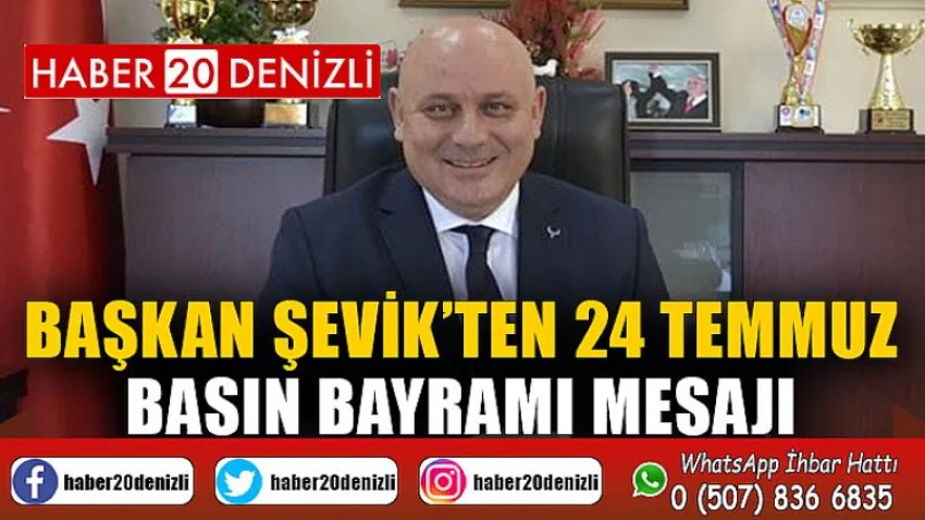 Başkan Şevik’ten 24 Temmuz Basın Bayramı Mesajı