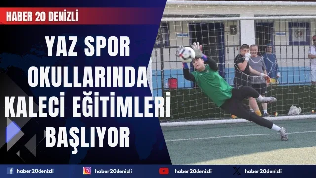 Yaz Spor Okullarında kaleci eğitimleri başlıyor