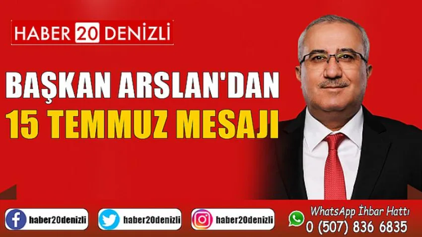 Başkan Arslan'dan 15 Temmuz Mesajı