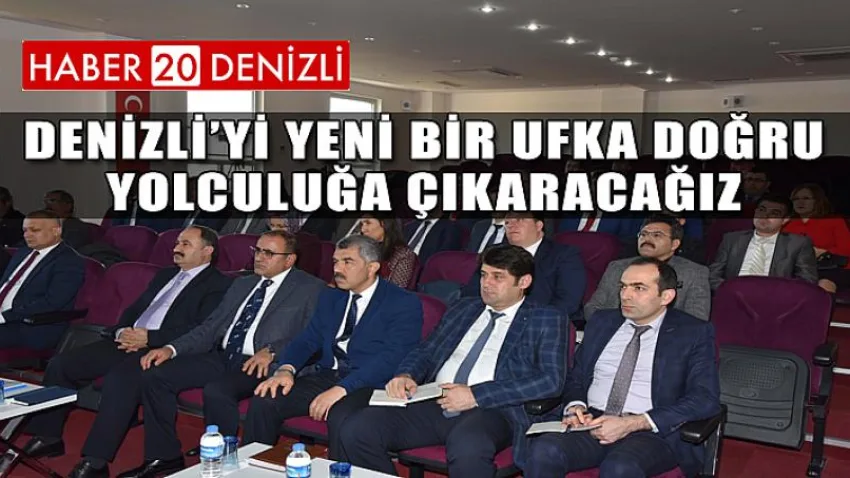 Denizli’yi Yeni Bir Ufka Doğru Yolculuğa Çıkaracağız