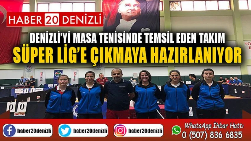 Denizli’yi masa tenisinde temsil eden takım, Süper Lig’e çıkmaya hazırlanıyor