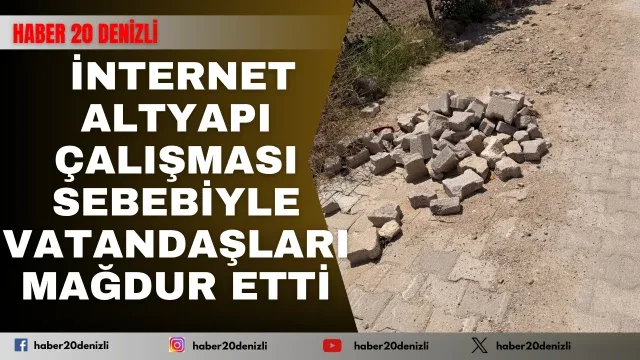 Buldan’da internet altyapı çalışması sebebiyle bozulan yollar vatandaşları mağdur etti