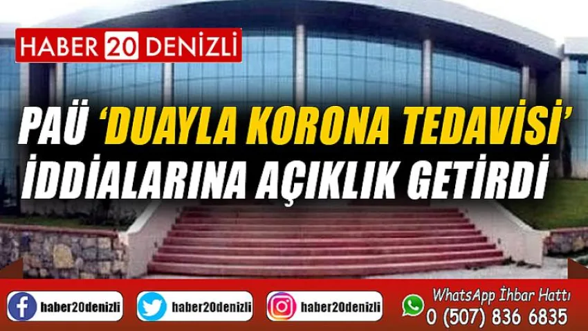 PAÜ ‘duayla korona tedavisi’ iddialarına açıklık getirdi