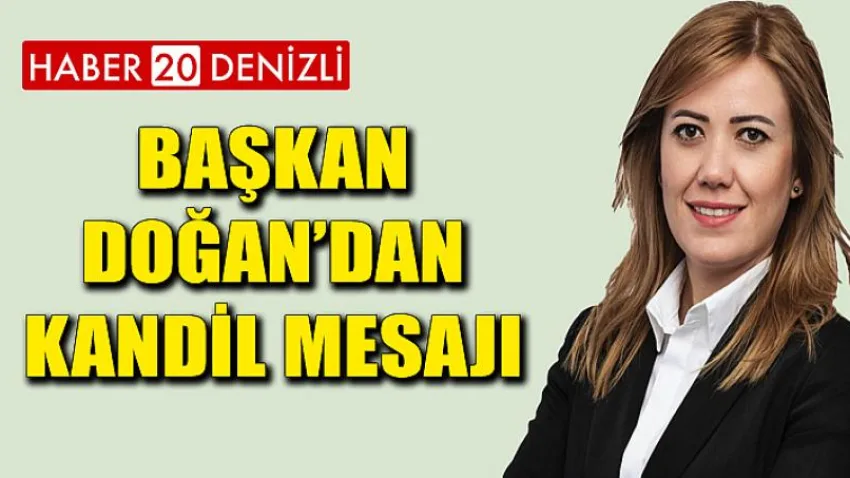 Başkan Doğan’dan Kandil Mesajı
