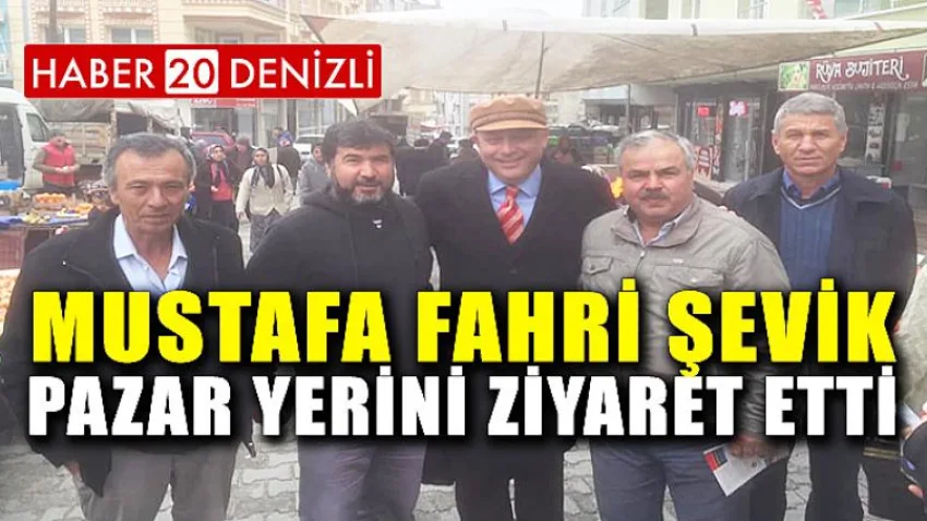 Mustafa Fahri Şevik Pazar Yerini Ziyaret Etti