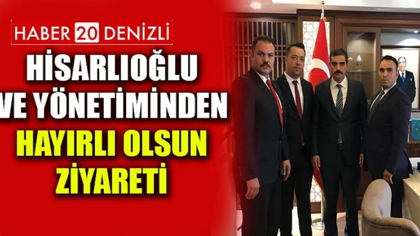 Hisarlıoğlu ve Yönetiminden Hayırlı Olsun Ziyareti