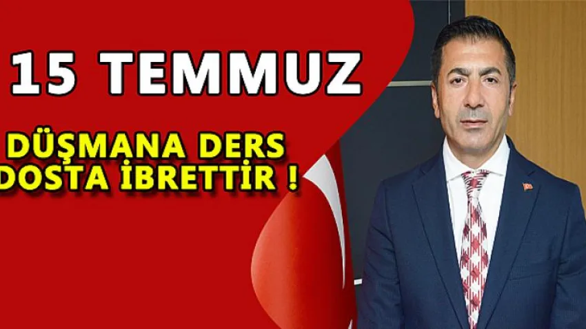 15 Temmuz, Düşmana Ders; Dosta İbrettir!