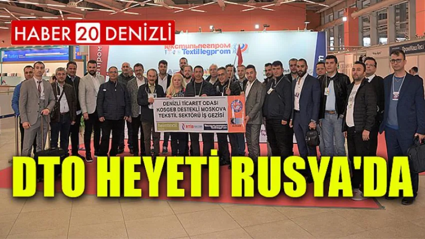 DTO Heyeti Rusya'da