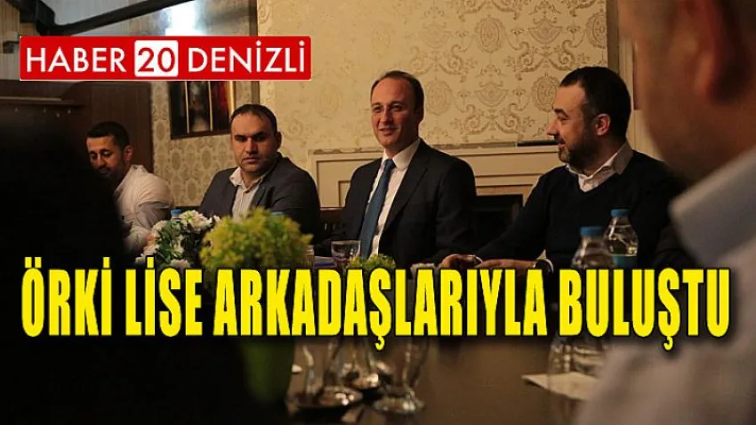 Örki Lise Arkadaşlarıyla Buluştu