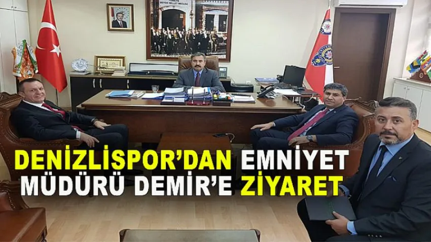 Denizlispor'dan Emniyet Müdürü Demir'e Ziyaret