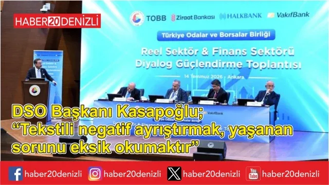 DSO Başkanı Kasapoğlu; "Tekstili negatif ayrıştırmak, yaşanan sorunu eksik okumaktır"