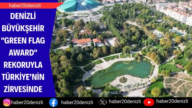 Denizli Büyükşehir "Green Flag Award" rekoruyla Türkiye’nin zirvesinde