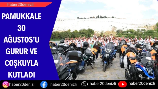 Pamukkale 30 Ağustos’u Gurur ve Coşkuyla Kutladı