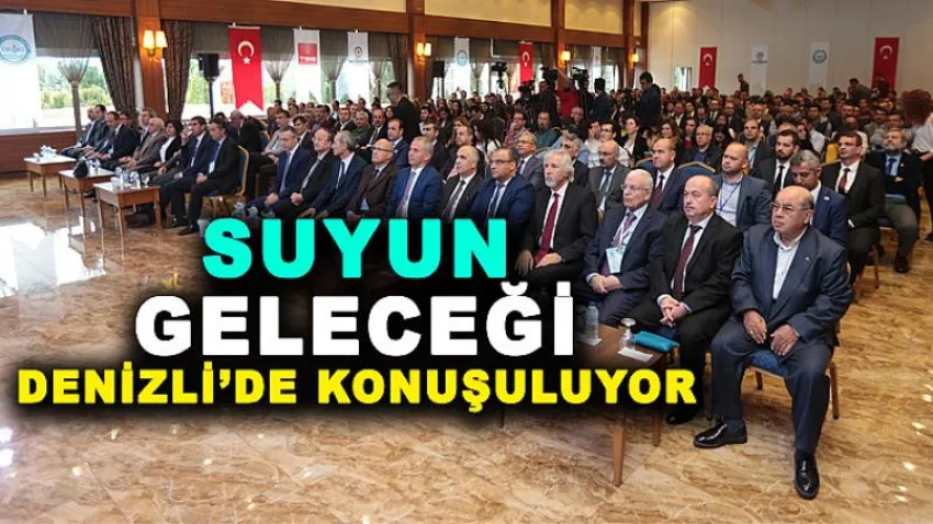 Suyun Geleceği Denizli'de Konuşuluyor