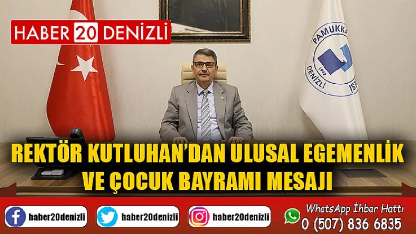 Rektör Kutluhan’dan Ulusal Egemenlik ve Çocuk Bayramı Mesajı