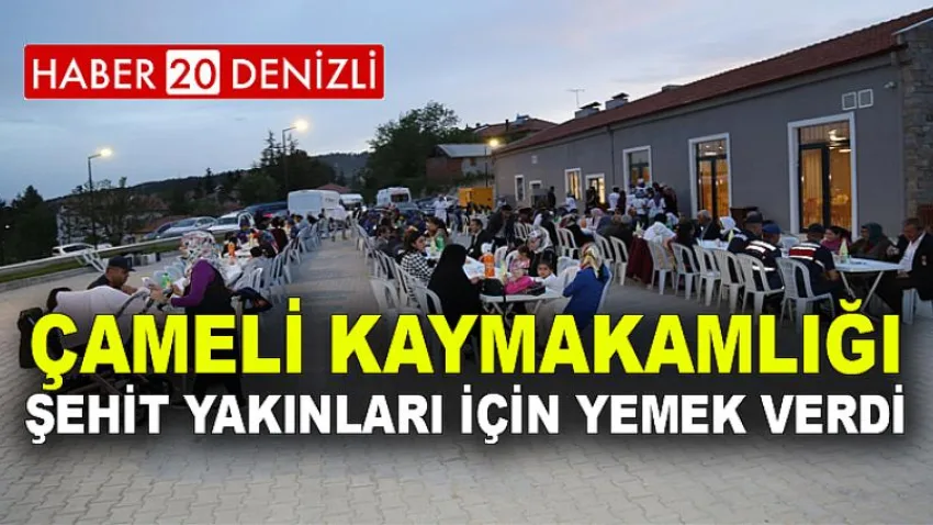 Çameli Kaymakamlığı şehit yakınları için yemek verdi