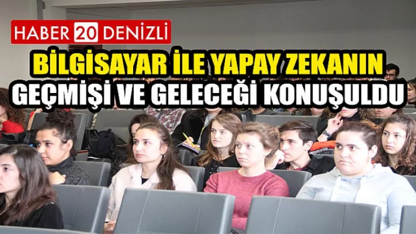 Bilgisayar ile Yapay Zekanın Geçmişi ve Geleceği Konuşuldu