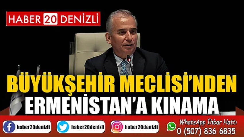 Büyükşehir Meclisi’nden Ermenistan’a kınama