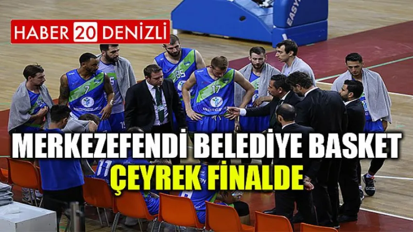 Merkezefendi Belediye Basket Çeyrek Finalde