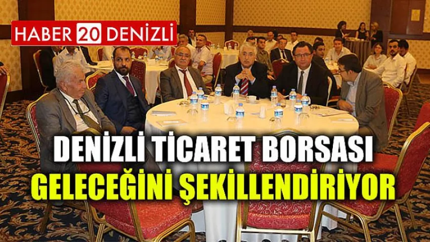 Denizli Ticaret Borsası Geleceğini Şekillendiriyor