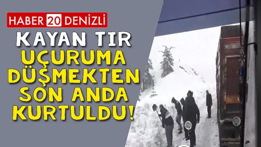 Çameli’de Kayan Tır Uçuruma Düşmekten Son Anda Kurtuldu!