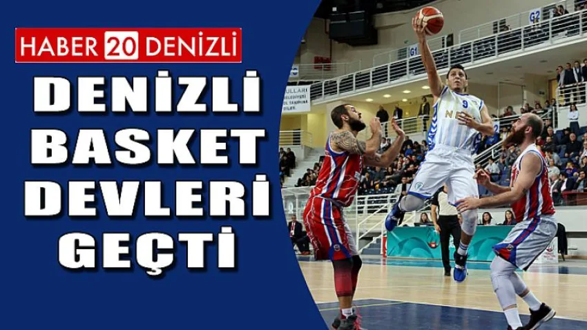 Denizli Basket Devleri Geçti