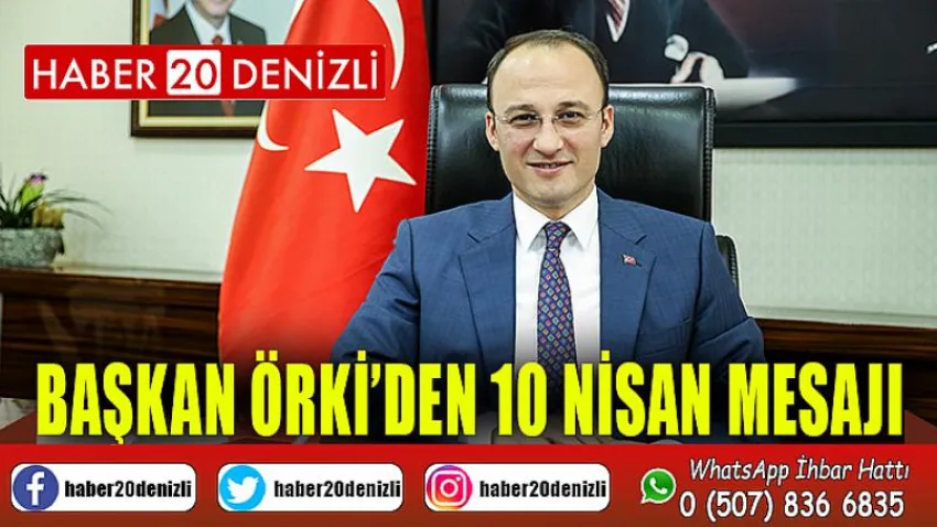 Başkan Örki’den 10 Nisan Mesajı