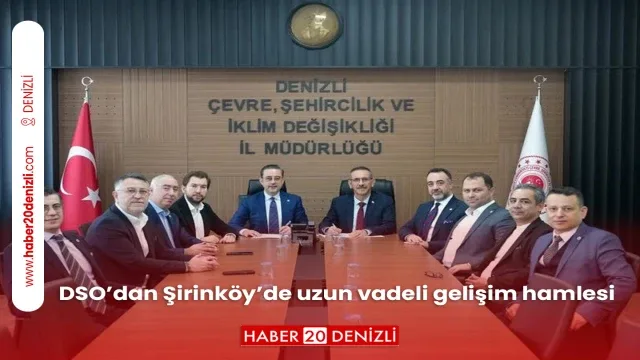 DSO’dan Şirinköy’de uzun vadeli gelişim hamlesi