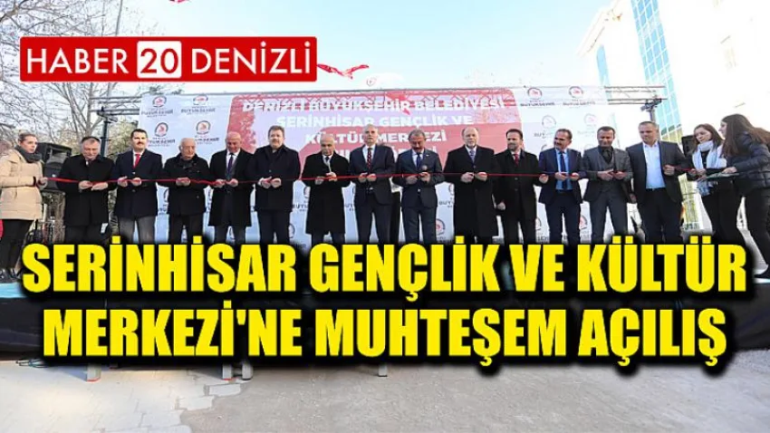 Serinhisar Gençlik ve Kültür Merkezi'ne muhteşem açılış
