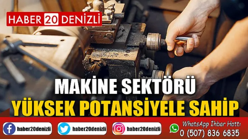 Makine Sektörü Yüksek Potansiyele Sahip