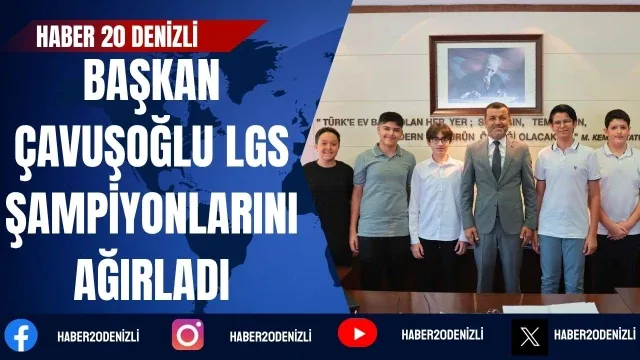 Başkan Çavuşoğlu LGS şampiyonlarını ağırladı