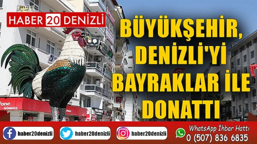 Büyükşehir, Denizli'yi bayraklar ile donattı