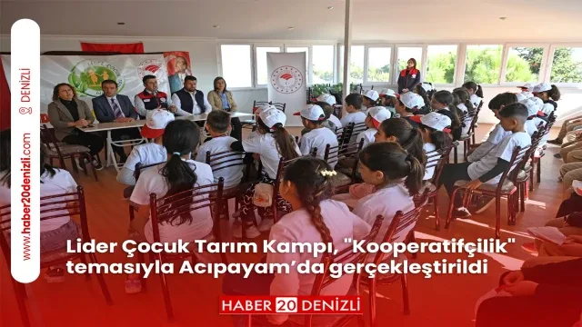 Lider Çocuk Tarım Kampı, "Kooperatifçilik" temasıyla Acıpayam’da gerçekleştirildi
