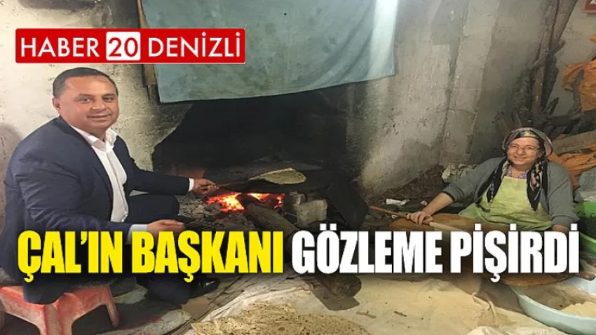 Çal’ın başkanı gözleme pişirdi