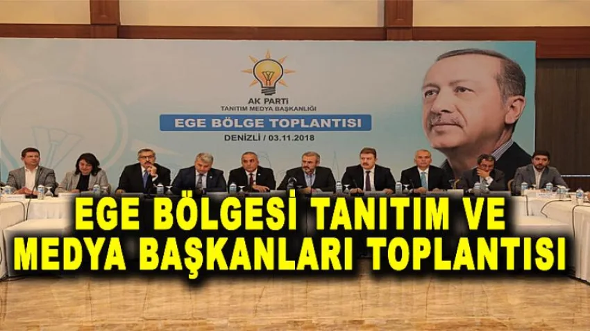 Ege Bölgesi Tanıtım ve Medya Başkanları Toplantısı