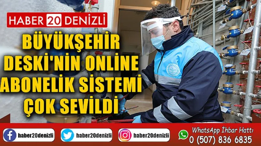 Büyükşehir DESKİ'nin online abonelik sistemi çok sevildi