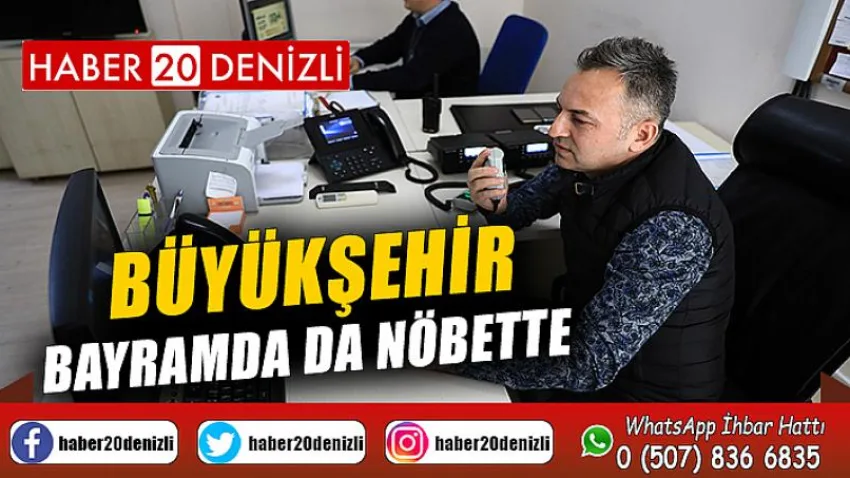 Büyükşehir bayramda da nöbette