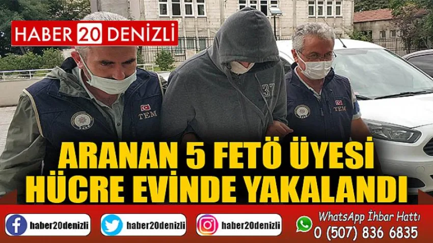 Aranan 5 FETÖ üyesi hücre evinde yakalandı