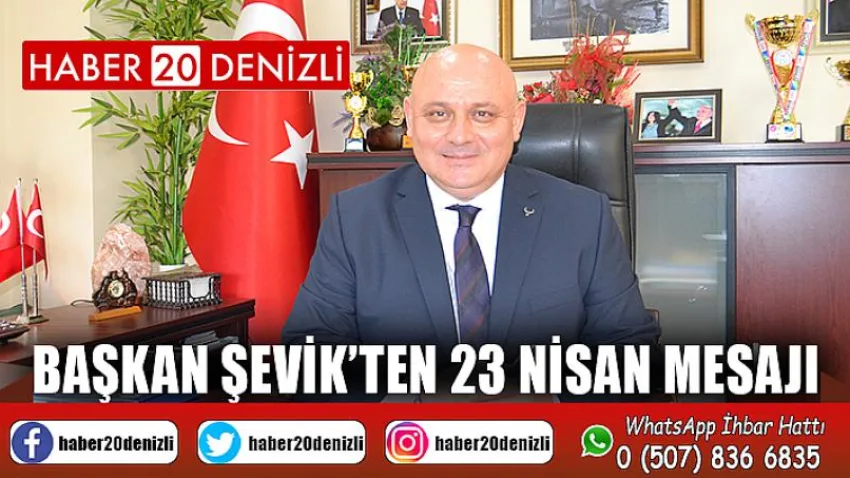 Başkan Şevik’ten 23 Nisan mesajı